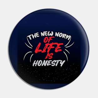 The new norm of life is honesty Pin