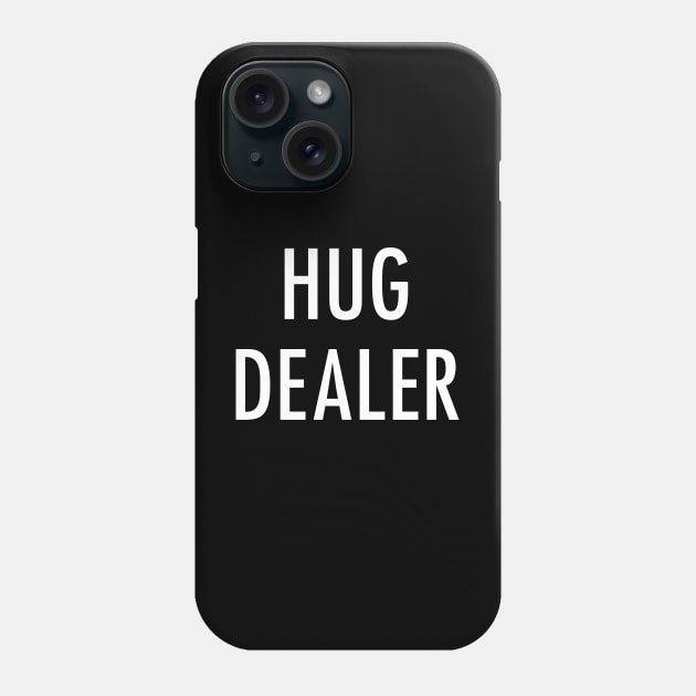 HUG DEALER Phone Case by derekcreates