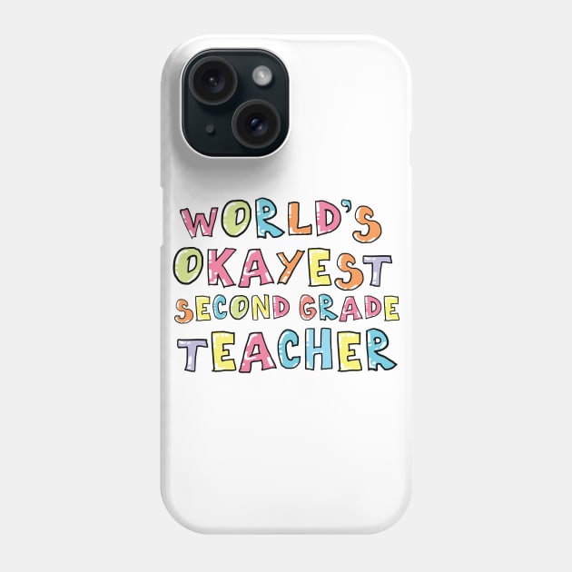 World's Okayest Second Grade Teacher Gift Idea Phone Case by BetterManufaktur