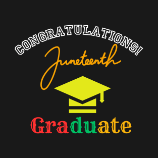 Congratulations juneteeth graduate, Black graduates T-Shirt