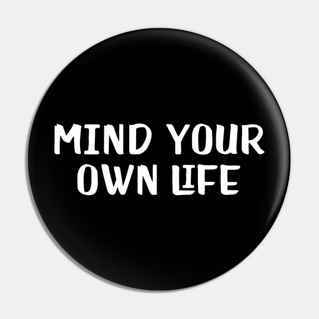 Mind Your Own Life Pin by NobleTeeShop