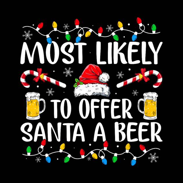 Most Likely To Offer Santa A Beer Funny Drinking Christmas by nadenescarpellos