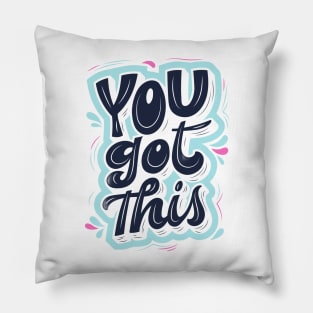 You Got this Pillow