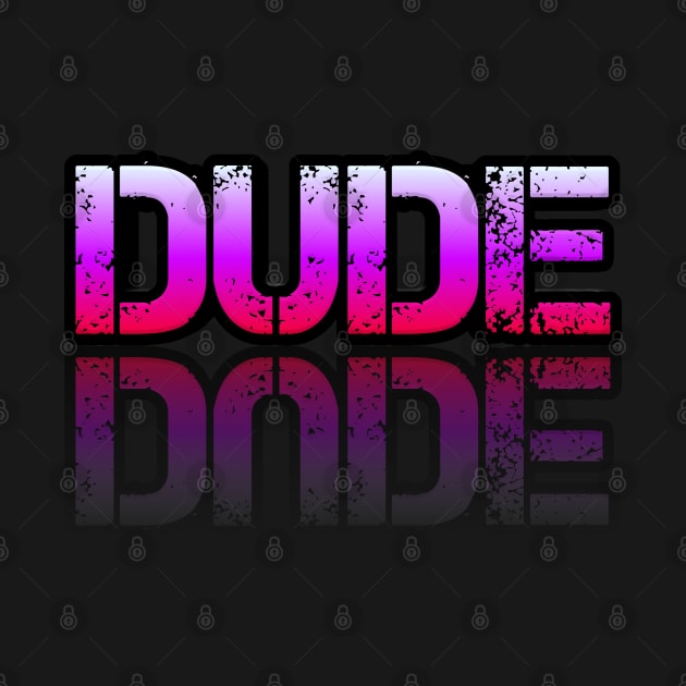 Dude - Graphic Typography - Funny Humor Sarcastic Slang Saying - Pink Gradient by MaystarUniverse