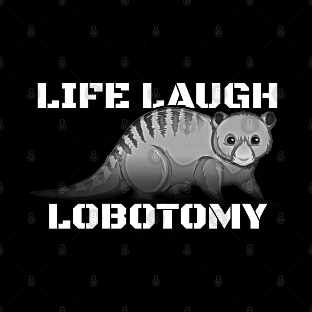 Live Laugh Lobotomy by denkanysti