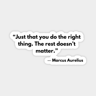 “Just that you do the right thing. The rest doesn't matter.” Magnet