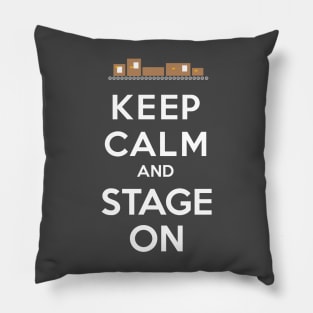 Keep Calm and Stage On Pillow