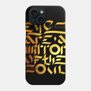 Eyes are the mirror of the soul Phone Case