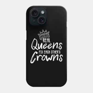 'Real Queens Fix Each Others Crowns' Feminist Shirt Phone Case