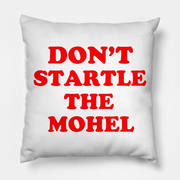 Don't Startle The Mohel Pillow by Proud Collection