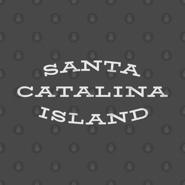 Disover Santa Catalina Island, California - Santa Catalina Island California - T-Shirt