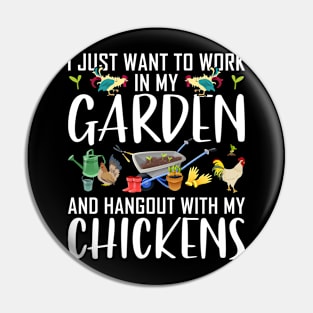 i just want to work in my garden and hang out chicken Funny Garden Gardening Plant Pin