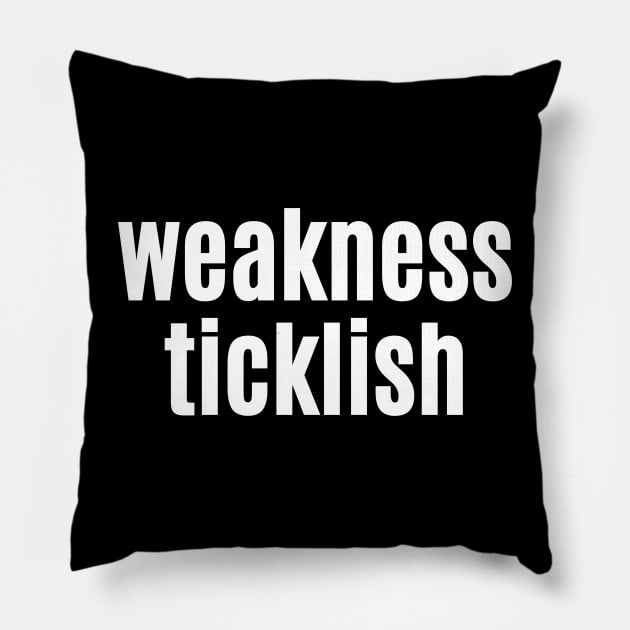 Weakness, Ticklish Pillow by Q&C Mercantile