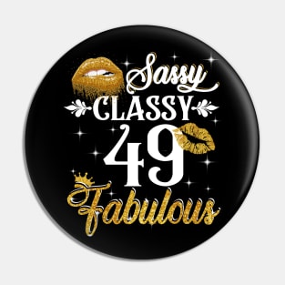 49 Years Old Sassy Classy Fabulous Pin