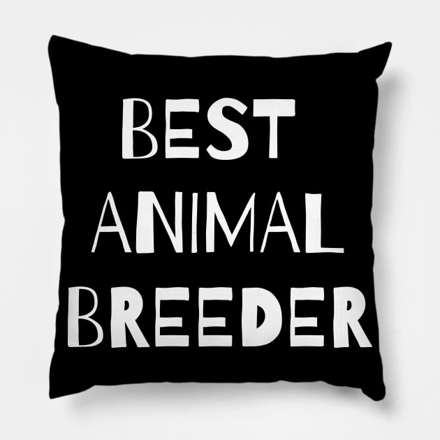 Best animal breeder Pillow by Word and Saying