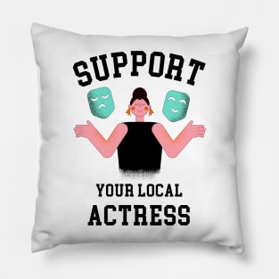 Support Your Local Actress Pillow