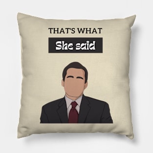 That's what she said , the office Pillow