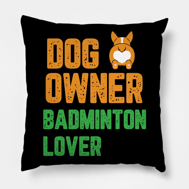 Dog owner badminton lover Pillow by Birdies Fly