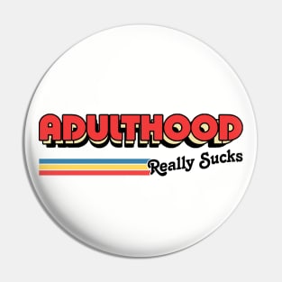 Adulthood Really Sucks / Humorous Retro Typography Design Pin