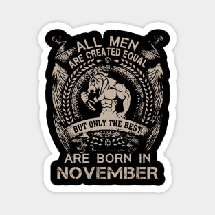 All Men Are Created Equal But Only The Best Are Born In November Birthday Magnet