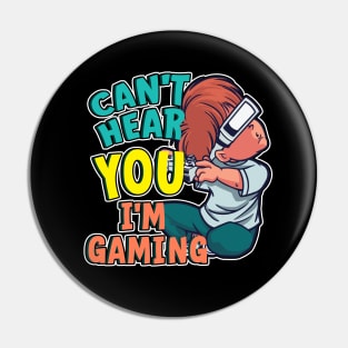 Cant Hear You I'm Gaming Pin