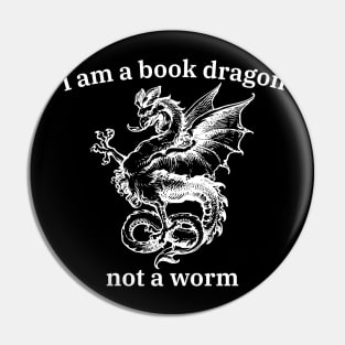 I'm a book dragon not a worm - funny nerd tee shirts Pin