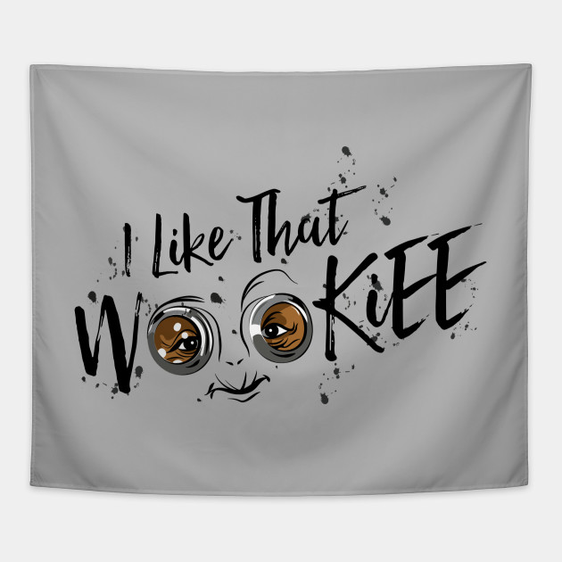 I Like That Wookiee