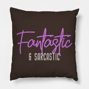 Fantastic & Sarcastic (text + script) Pillow