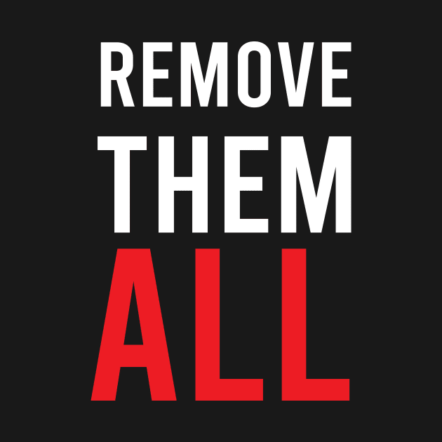 REMOVE THEM ALL T-SHIRT by AmirDesigner