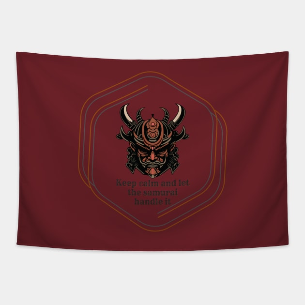 Keep calm and let the samurai handle it Tapestry by FashionPulse