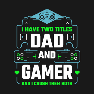 dad and gamer T-Shirt