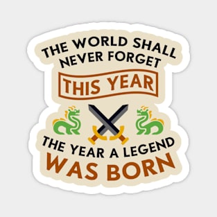 The Year A Legend Was Born Dragons and Swords Design Magnet