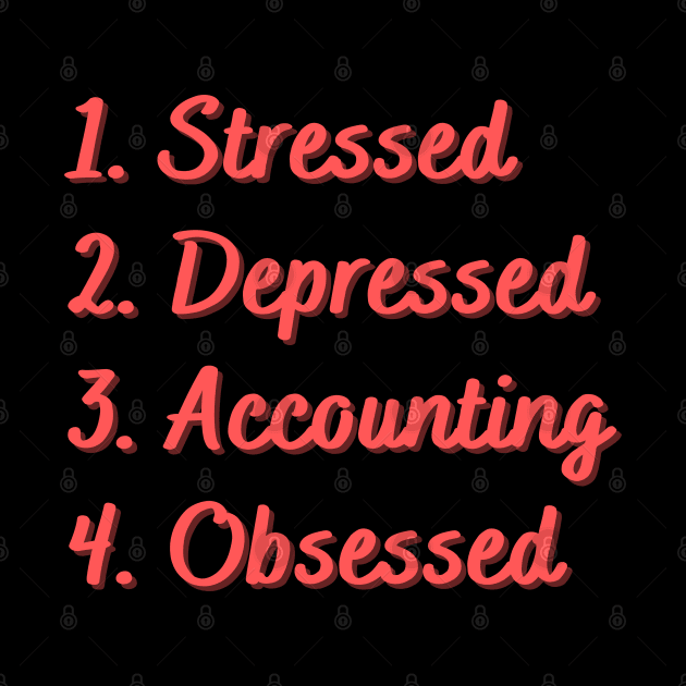 Stressed. Depressed. Accounting. Obsessed. by Eat Sleep Repeat