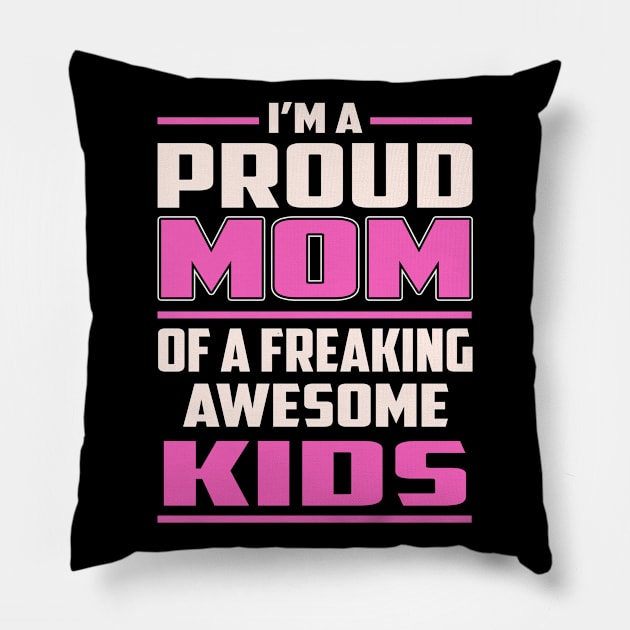 Proud MOM Kids Pillow by TeeBi