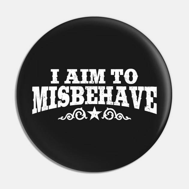 I Aim to Misbehave (White) Pin by danchampagne