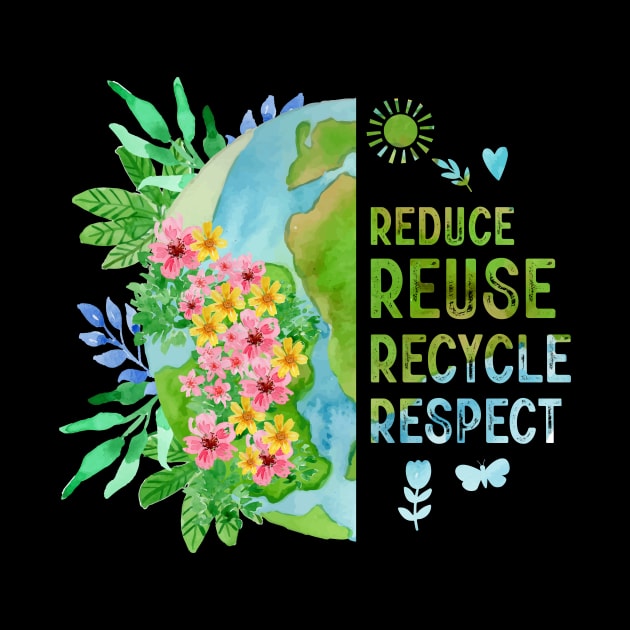 Reduce Reuse Recycle Respect Flower Earth Day by FrancisDouglasOfficial