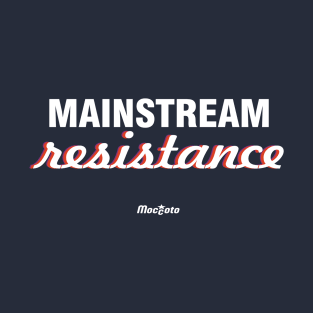 MAINSTREAM RESISTANCE T-Shirt
