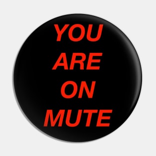 You Are On Mute Pin