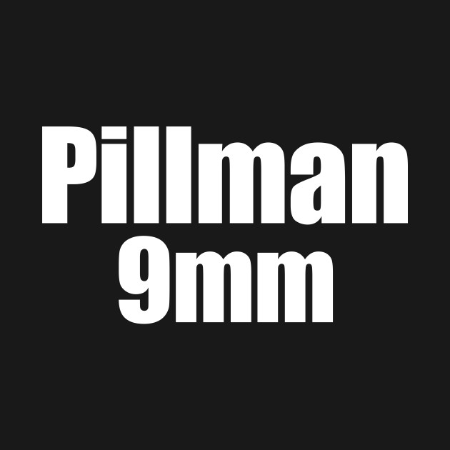 Discover Pillman 9mm - Somefn90sguy - T-Shirt