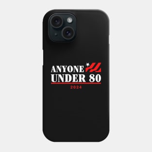 Anyone Under 80 2024 Phone Case