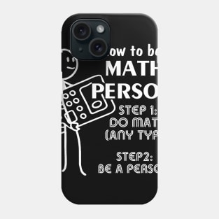 How To Be A Math Person Math Teacher Phone Case