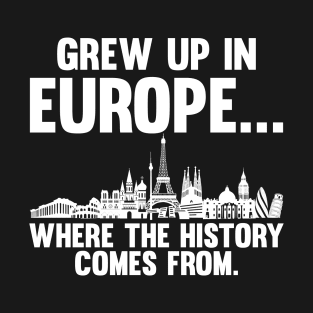 Europe Historian Joke for History Teacher and History Buff T-Shirt