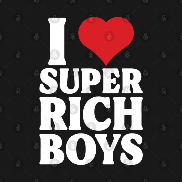 I Heart Super Rich Boys by Emma