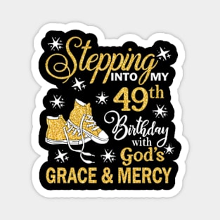 Stepping Into My 49th Birthday With God's Grace & Mercy Bday Magnet