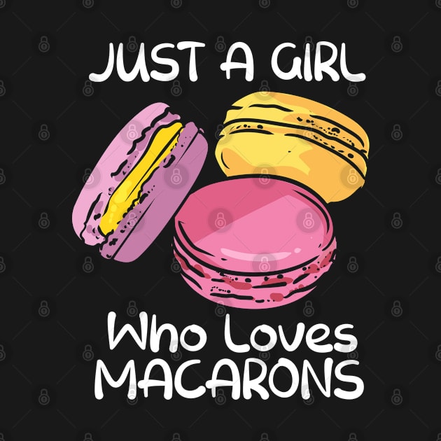 Just A Girl Who Loves Macarons Macaroon French Baker Baking by Tom´s TeeStore