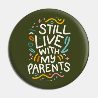 I Still Live with My Parents Pin