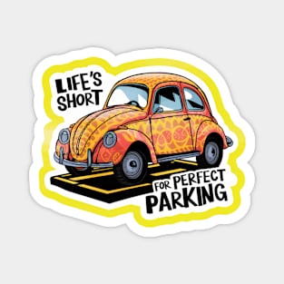 Life's Short for Perfect Parking Magnet