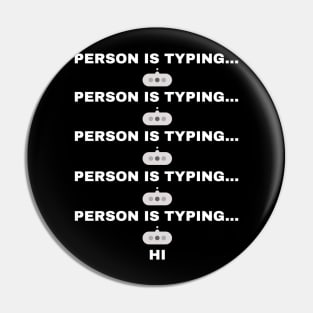 Person typing in chat - says hi Pin