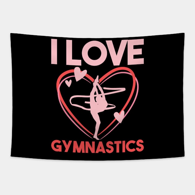 Gymnast I Love Gymnastics Tapestry by shirtsyoulike