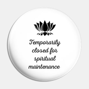 Temporarily Closed For Spiritual Maintenance Pin